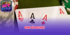 Tìm Hiểu Luật Chơi Của Tựa Game Bài Baccarat Tại Skyclub