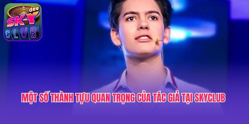 Một số thành tựu quan trọng của tác giả tại Skyclub 